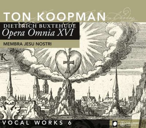 Amsterdam Baroque Orchestra, Ton Koopman - Buxtehude-Opera Omnia XVI-Vocal Works 6: Membra Jesu Nostri (2012)