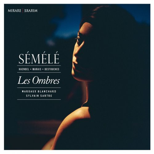 Les Ombres, Margaux Blanchard, Sylvain Sartre - Haendel, Marais & Destouches: Sémélé (2015) [Hi-Res]
