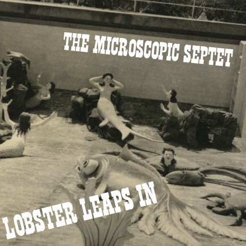 The Microscopic Septet - Lobster Leaps In (2008) FLAC