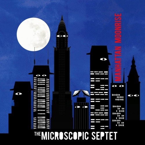 The Microscopic Septet - Manhattan Moonrise (2014) [CD-Rip]