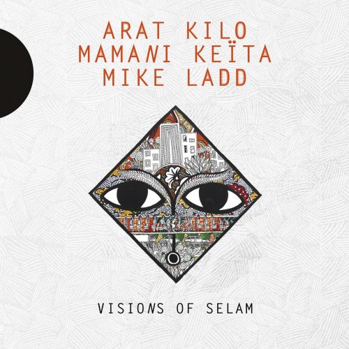 Arat Kilo, Mamani Keita, Mike Ladd - Visions Of Selam (2018)