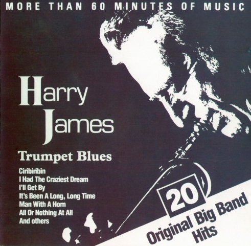 Harry James - 20 Original Big Band Hits: Trumpet Blues (1988)