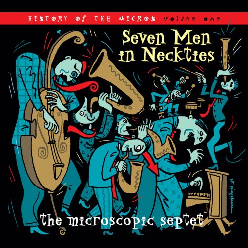 The Microscopic Septet - Seven Men In Neckties (The History Of The Microscopic Septet Vol. 1) (2006)