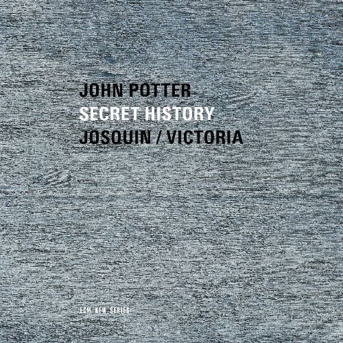John Potter - Josquin & Victoria: Secret History (2017) [CD-Rip]