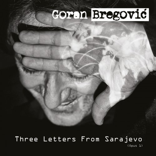 Goran Bregovic - Three Letters From Sarajevo (Deluxe) (2018) [Hi-Res]