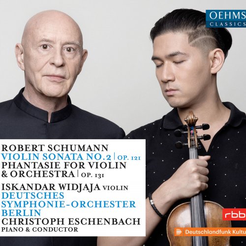 Iskandar Widjaja, Deutsches Symphonie-Orchester Berlin & Christoph Eschenbach - Schumann: Violin Sonata No. 2 in D Minor, Op. 121 & Phantasie (2018)