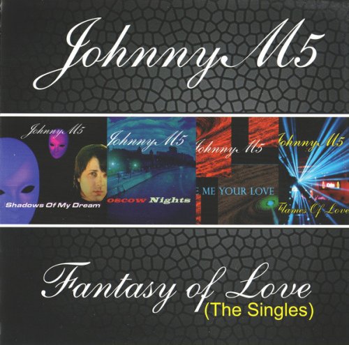 JohnnyM5 ‎- Fantasy Of Love (The Singles) (2010)
