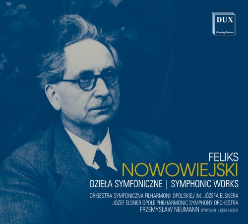 Opole Philharmonic Symphony Orchestra & Przemyslaw Neumann - Nowowiejski: Symphonic Works (2018)