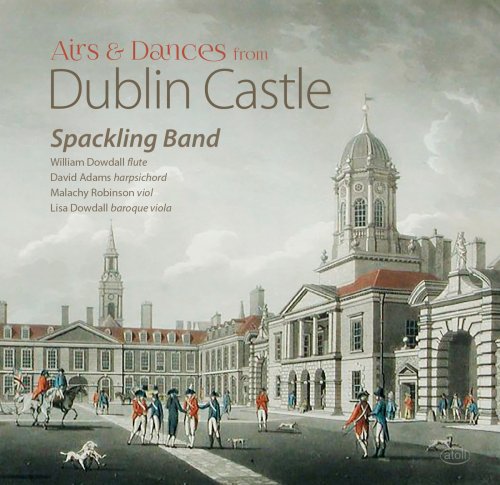 Spackling Band, David Adams, William Dowdall - Airs & Dances from Dublin Castle (2018)