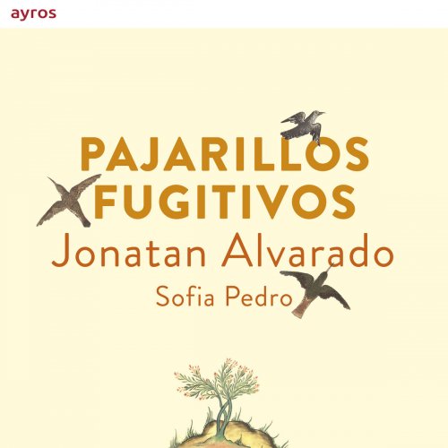 Jonatan Alvarado & Sofia Pedro - Pajarillos Fugitivos (2018)