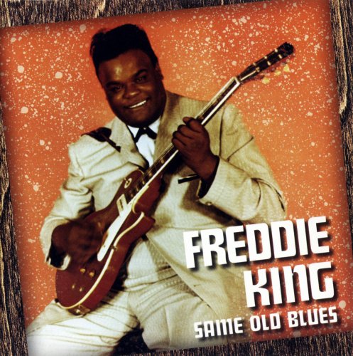 Freddie King - Same Old Blues (2004)