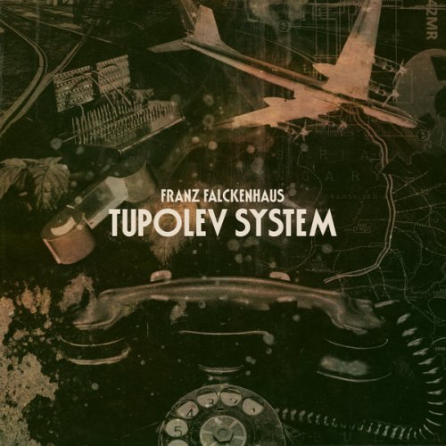 Franz Falckenhaus - Tupolev System (2017)