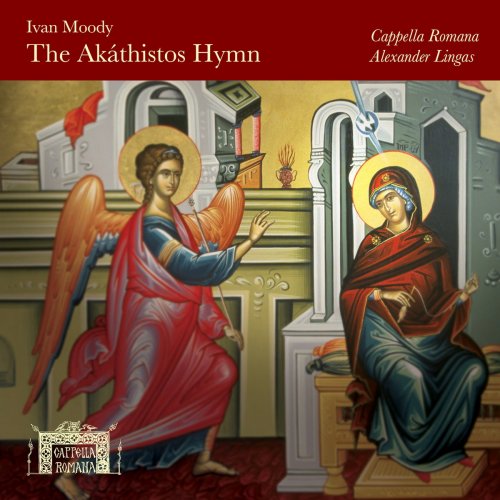 Cappella Romana - Ivan Moody The Akathistos Hymn (2018)