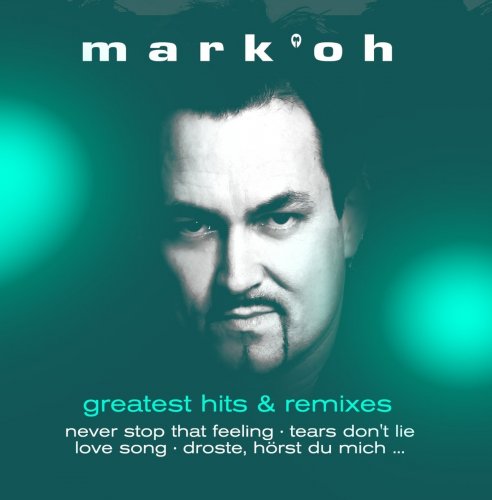 Mark Oh - Greatest Hits and Remixes (2018)