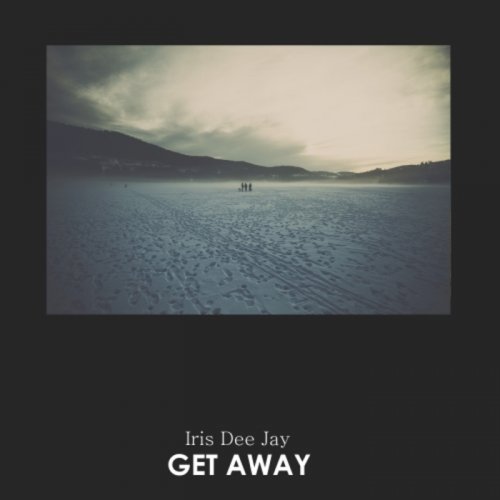 Iris Dee Jay - Get Away (2018)