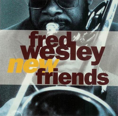 Fred Wesley - New Friends (1990) Flac