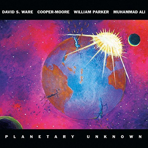 David S. Ware, Cooper-Moore, William Parker, Muhammad Ali - Planetary Unknown (2011)
