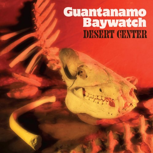 Guantanamo Baywatch - Desert Center (2017) Lossless