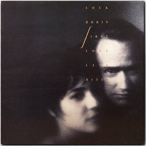 Cock Robin - First Love ⁄ Last Rites (1989) [Vinyl]