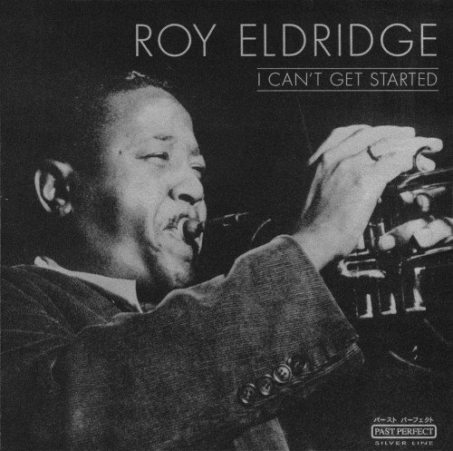Roy Eldridge - I Can`t Get Started (1943-1944)