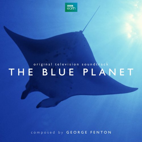 George Fenton – The Blue Planet (Original Television Soundtrack) (2018)