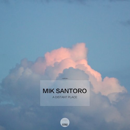 Mik Santoro - A Distant Place (2018)