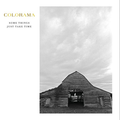 Colorama - Some Things Just Take Time (2017)