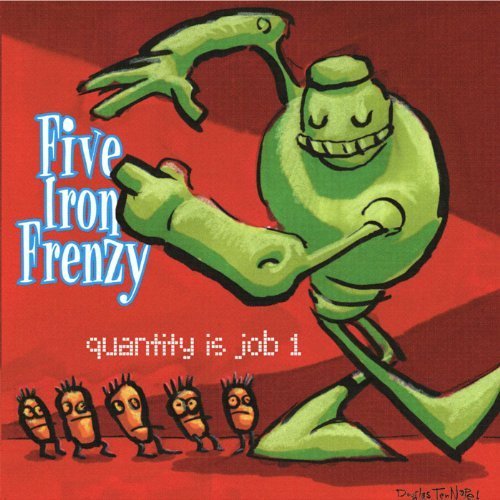 Five Iron Frenzy - Quantity is Job 1 (1998)
