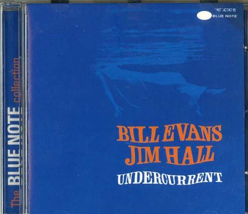 Bill Evans & Jim Hall - Undercurrent (1962) [1997 The Blue Note Collection]