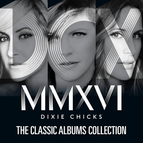 Dixie Chicks - The Classic Albums Collection (2016) [HDTracks]