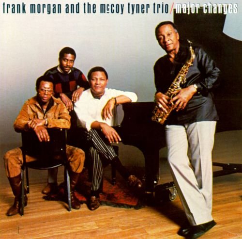 Frank Morgan and the McCoy Tyner Trio - Major Changes (1987), 320 Kbps