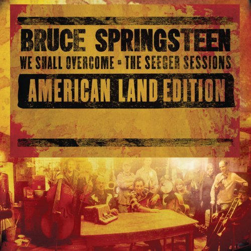 Bruce Springsteen - We Shall Overcome (The Seeger Sessions) [American Land Edition] (2006) [Hi-Res]