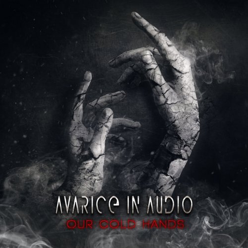 Avarice In Audio - Our Cold Hands (2018)
