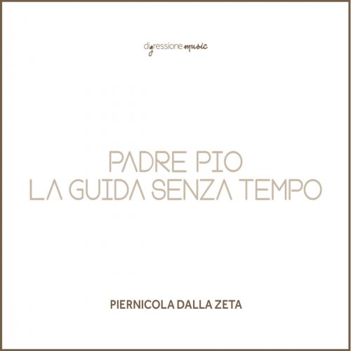 Piernicola Dalla Zeta - Padre pio, la guida senza tempo (2018)