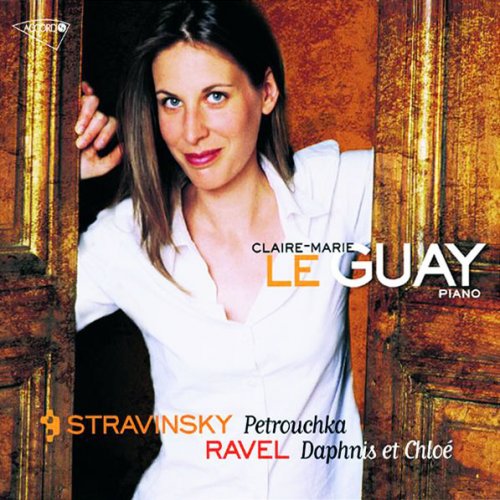 Claire-Marie Le Guay - Ravel - Daphnis et Chloe / Stravinsky - Petrouchka (2001)