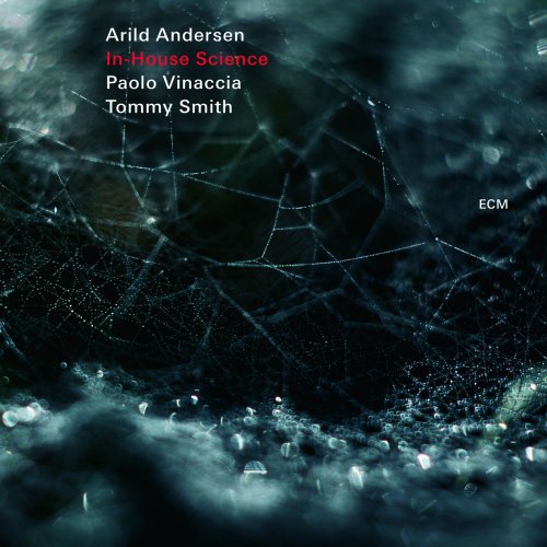 Arild Andersen, Paolo Vinaccia & Tommy Smith - In-House Science (Live) (2018) [Hi-Res]