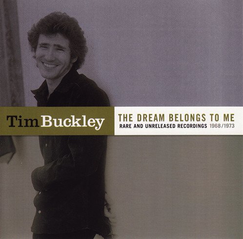 Tim Buckley - The Dream Belongs To Me (Rare And Unreleased Recordings 1968/1973) (2001)