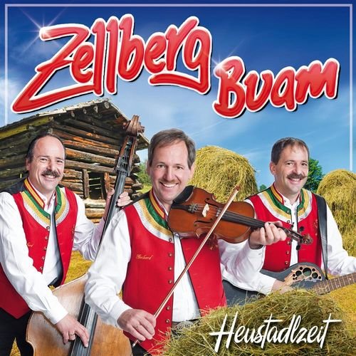Zellberg Buam - Heustadlzeit (2015)