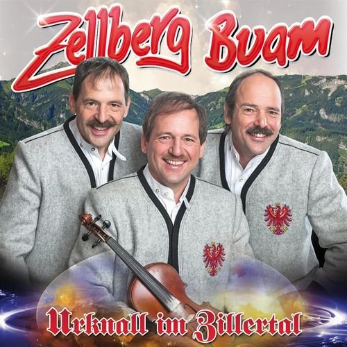Zellberg Buam - Zellberg Buam - Urknall Im Zillertal (2014)