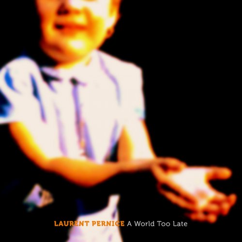Laurent Pernice - A World Too Late (2018)