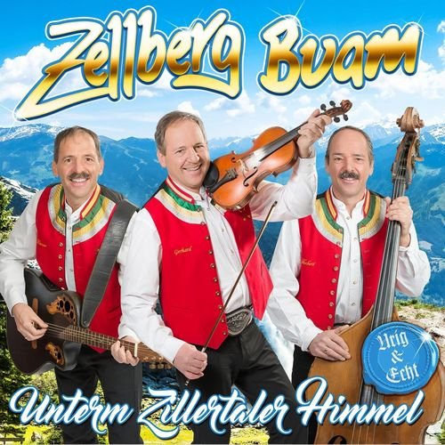 Zellberg Buam - Unterm Zillertaler Himmel - Urig & echt (2018)