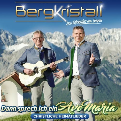 Bergkristall - Dann sprech ich ein Ave Maria - Christliche Volkslieder (2018)