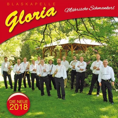 Blaskapelle Gloria - Mährische Schmankerl - Die neue 2018 - Spitzen-Blasmusik aus Mähren (2018)