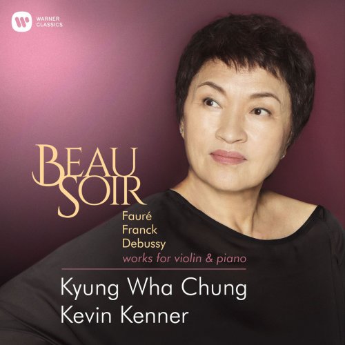 Kevin Kenner & Kyung Wha Chung - Beau Soir - Works for Violin & Piano by Fauré, Franck & Debussy (2018) [Hi-Res]