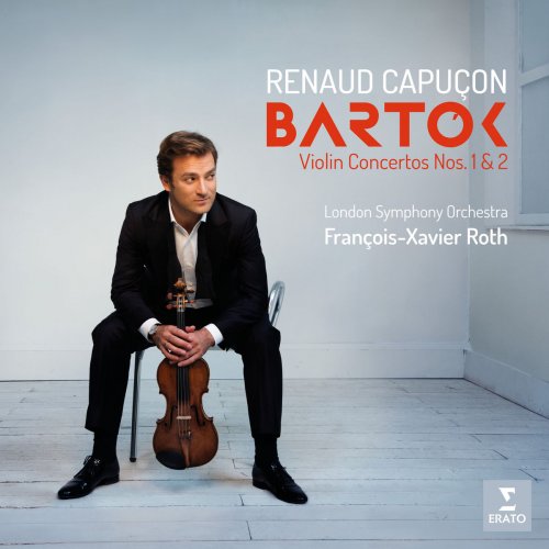 François-Xavier Roth, London Symphony Orchestra & Renaud Capuçon - Bartók: Violin Concertos Nos. 1 & 2 (2018) [Hi-Res]