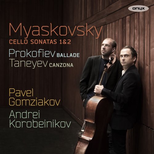 Pavel Gomziakov & Andrei Korobeinikov - Myaskovsky: Cello Sonatas 1 & 2 - Prokofiev: Ballade - Taneyev: Canzona (2018) [Hi-Res]