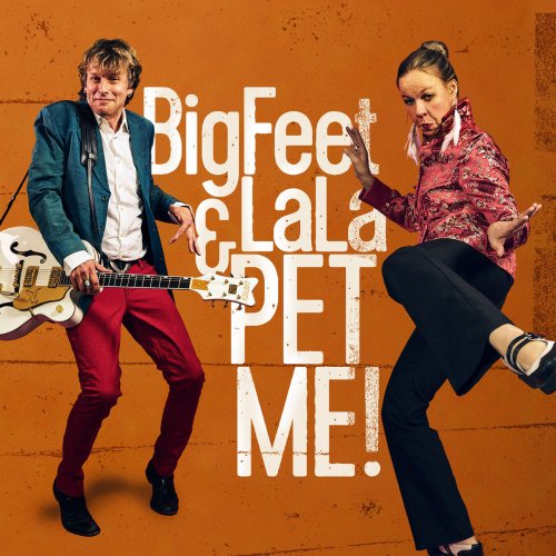 BigFeet & LaLa - Pet Me! (feat. Marjo Leinonen & Jukka Orma) (2018)