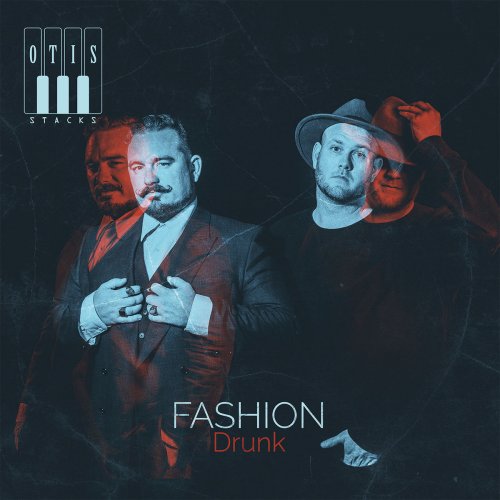 Otis Stacks - Fashion Drunk (2018) [Hi-Res]