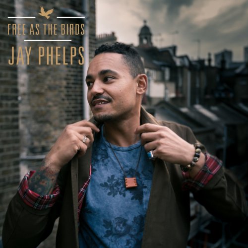 Jay Phelps - Free as the Birds (2018) lossless