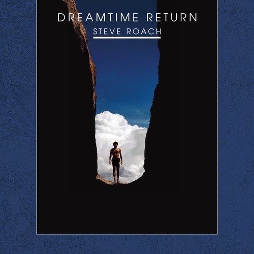 Steve Roach - Dreamtime Return - 30th Anniversary Remastered Edition (1988/2018)